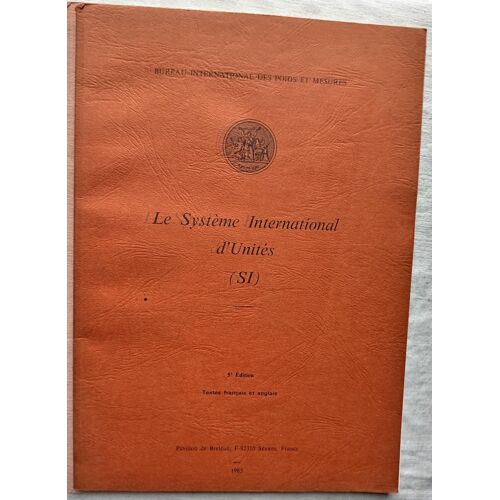 (Collectif), Le Système International D'Unités (Si), 5e Édition, Bureau International Des Poids Et Mesures - Sèvres, 1985, Textes Français Et Anglais