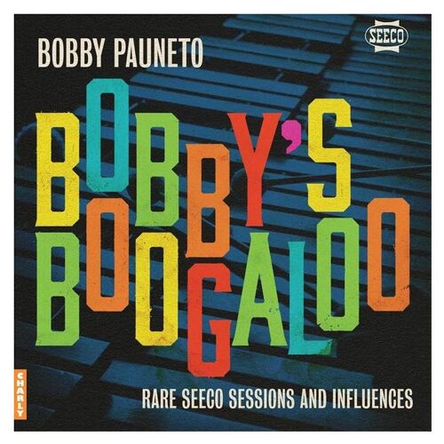 Bobby's Boogaloo Rare Seeco Sessions And Influences - Vinyle
