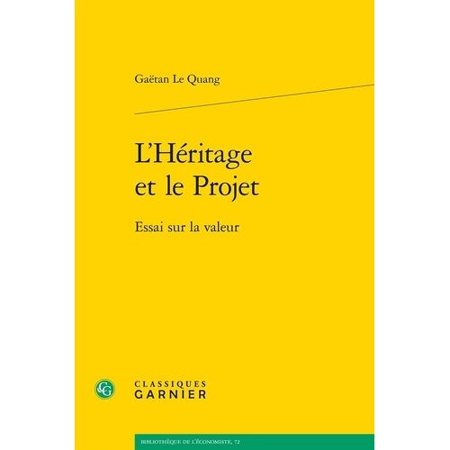 L'héritage Et Le Projet - Essai Sur La Valeur