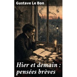 Hier Et Demain : Pensées Brèves