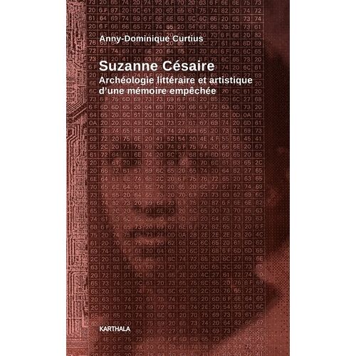 Suzanne Césaire - Archéologie Littéraire Et Artistique D'une Mémoire Empêchée