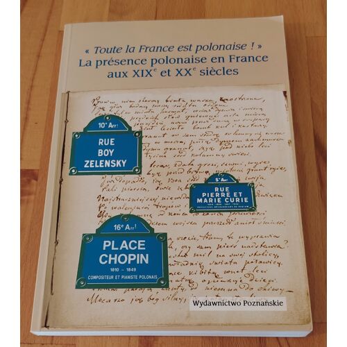 La Presence Polonaise En France Aux Xixe Et Xxe Siecles - Wydawnictwo Poznanskie