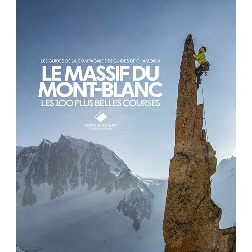 Le Massif Du Mont-Blanc - Les 100 Plus Belles Courses