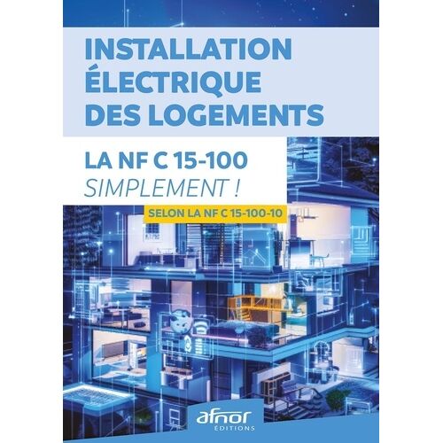 Installation Électrique Des Logements - La Nf C 15-100 Simplement ! Selon La Nf C 15-100-10