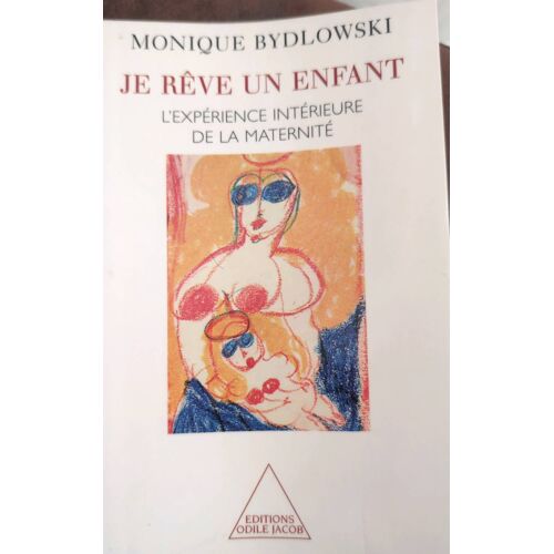 Je Rêve Un Enfant Monique Bydlowski