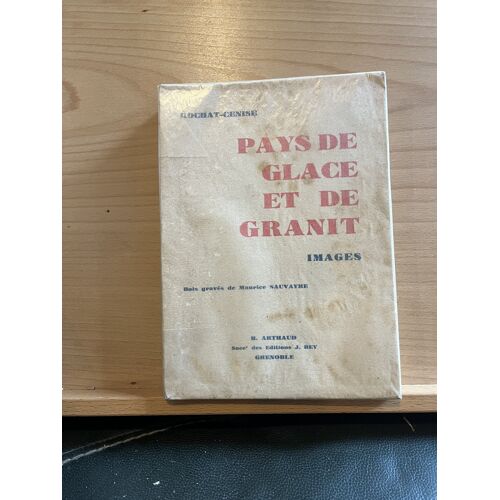 Rochat-Cenise Pays De Glace Et De Granit B. Arthaud 1931 Sauvayre