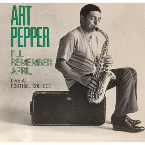 Art Pepper - I'Ll Remember April (Live At Foothill College) - (Cd Album)