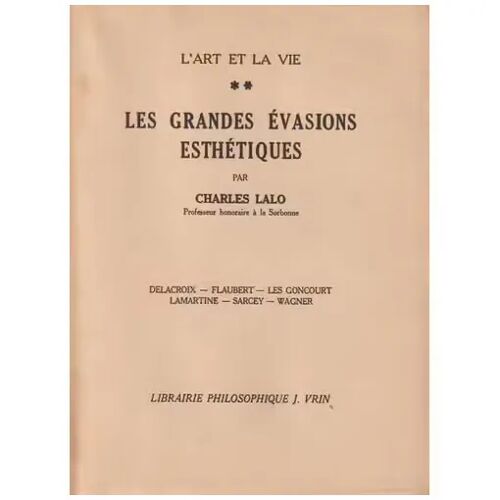 Les Grandes Évasions Esthétiques [Tome 2] - Charles Lalo (Librairie Philosophique J. Vrin, 1947)