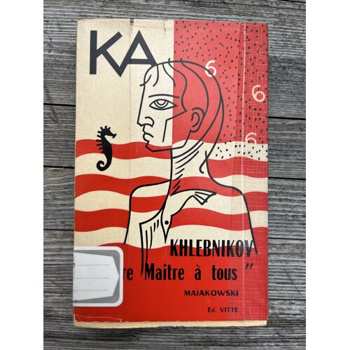 Vélimir Khlebnikov / Ka / Textes Choisis, Traduits Du Russe Et Présentés Par Benjamin Goriély