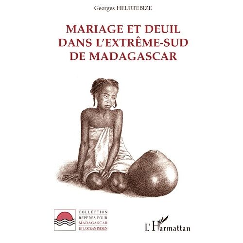 Mariage Et Deuil Dans L'extrême-Sud De Madagascar