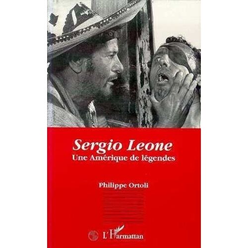 Sergio Leone - Une Amérique De Légendes