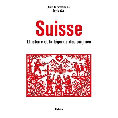 Suisse - L'histoire Et La Légende Des Origines