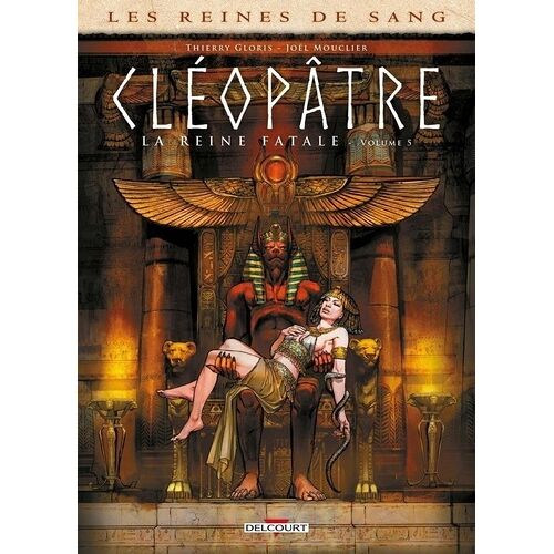 Les Reines De Sang - Cléopâtre, La Reine Fatale - Tome 5
