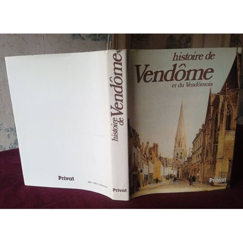 Histoire De Vendôme Et Du Vendômois , Sous La Direction De Paulo Wagret , Pays Et Villes De France , Privat, 260 P. Régionalisme , Loir Et Cher