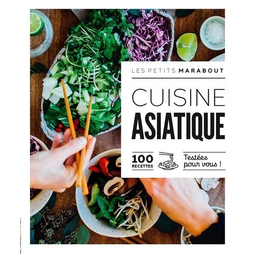 Cuisine Asiatique - 100 Recettes Testées Pour Vous !