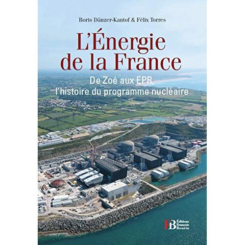 Livre : L'Énergie De La France: De Zoé Aux Epr, Une Histoire Du Programme Nucléaire Français