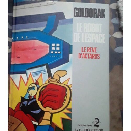 Goldorak Le Robot De L Espace. Le Reve D Actarus