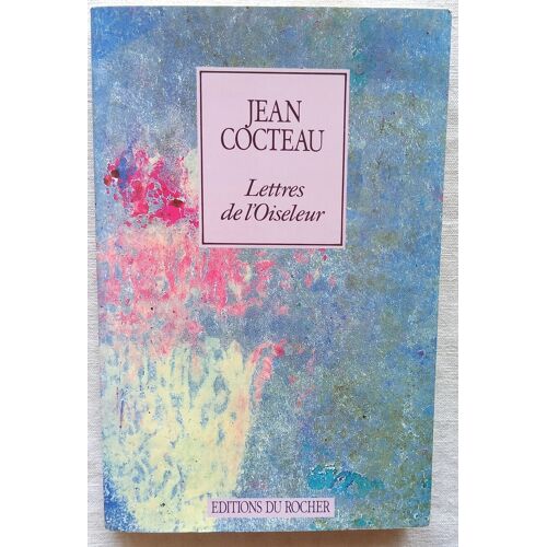 Jean Cocteau, Lettres De L'Oiseleur, Editions Du Rocher, 1989