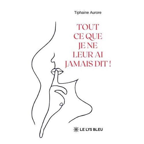 Tout Ce Que Je Ne Leur Ai Jamais Dit !