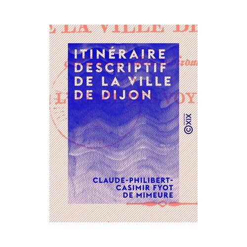 Itinéraire Descriptif De La Ville De Dijon