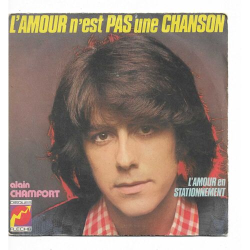 Alain Chamfort : L'Amour N'Est Pas Une Chanson (Alain Chamfort - M. Pelay - P. Grosz) 3'05 / L'Amour En Stationnement (Alain Chamfort - M. Pelay - J. Schmitt) 2'44