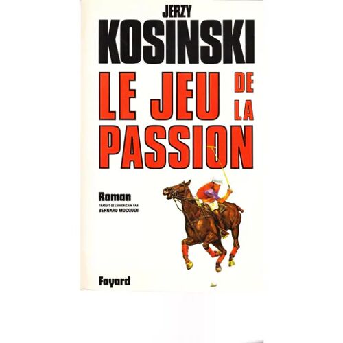 Le Jeu De La Passion  Jerzy Kosinski (Fayard  1980)