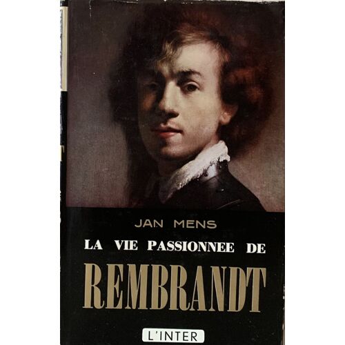 La Vie Passionnée  De Rembrandt -1956 - Par Jean Mens - Chez Seghers - L’Inter- Roman Historique - 