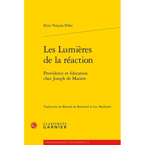 Les Lumières De La Réaction - Providence Et Éducation Chez Joseph De Maistre