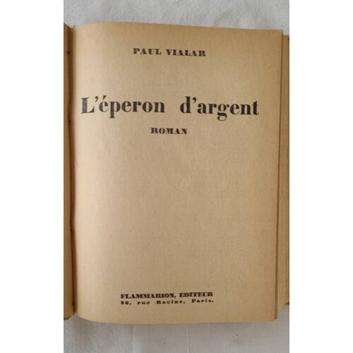 Paul Vialar . L Eperon D Argent . Éditions Flammarion 1951 .