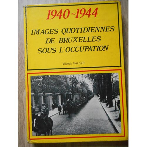 Images Quotidiennes De Bruxelles Sous L'Occupation De Gaston Williot
