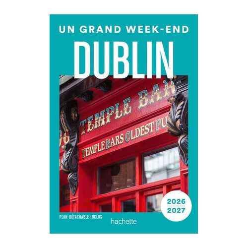 Dublin 2026-2027 Guide Un Grand Week-End