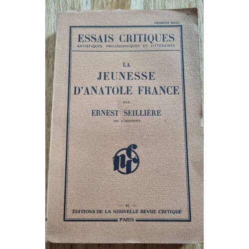 La Jeunesse D’Anatole France Par Ernest Seillière - Éditions De La Nouvelle Revue Critique 1934