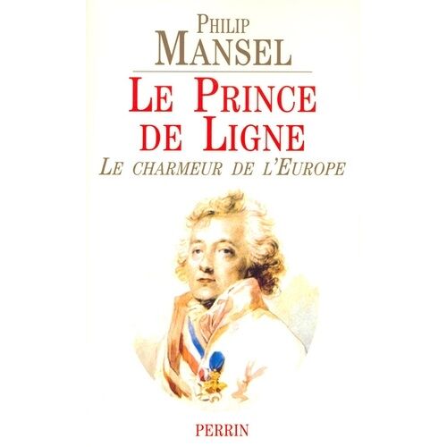 Le Prince De Ligne - Le Charmeur De L'europe