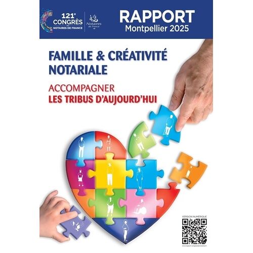 Famille & Créativité Notariale - Accompagner Les Tribus D'aujourd'hui (121e Congrès Des Notaires De France, Montpellier 2025)