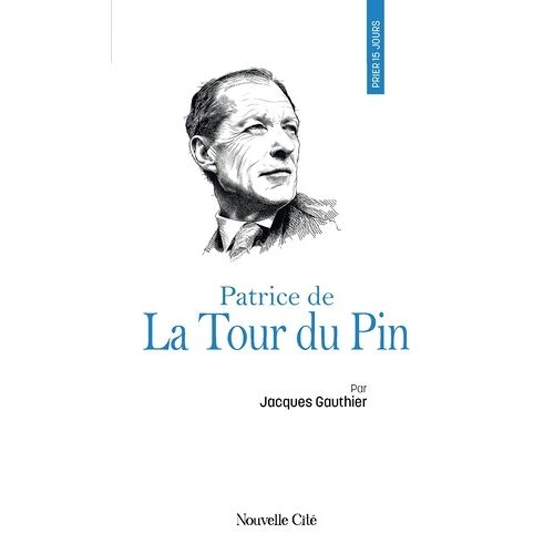 Prier 15 Jours Avec Patrice De La Tour Du Pin