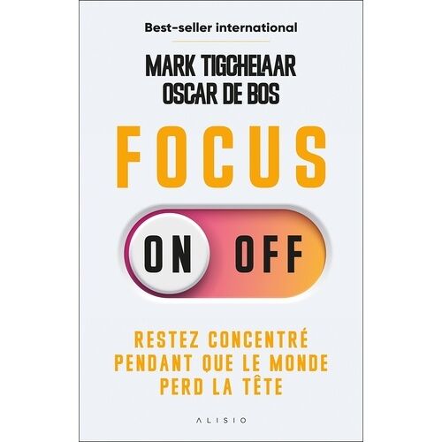 Focus On-Off - Restez Concentré Pendant Que Le Monde Perd La Tête