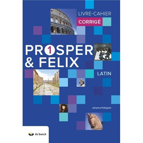 Latin Prosper & Felix 1 - Livre-Cahier Corrigé