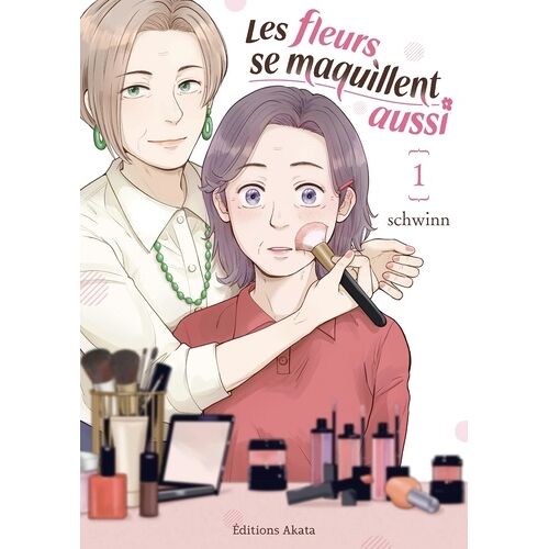 Fleurs Se Maquillent Aussi (Les) - Tome 1