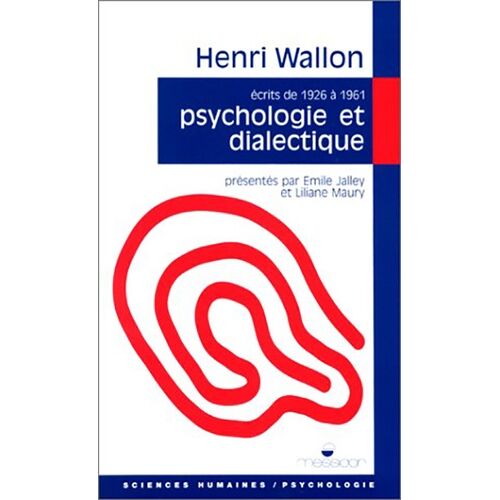 Psychologie Et Dialectique - La Spirale Et Le Miroir, Textes De 1926 À 1961