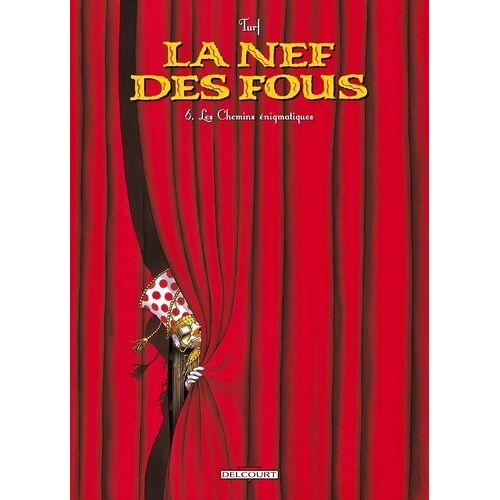 La Nef Des Fous - Tome 6 - Les Chemins Énigmatiques