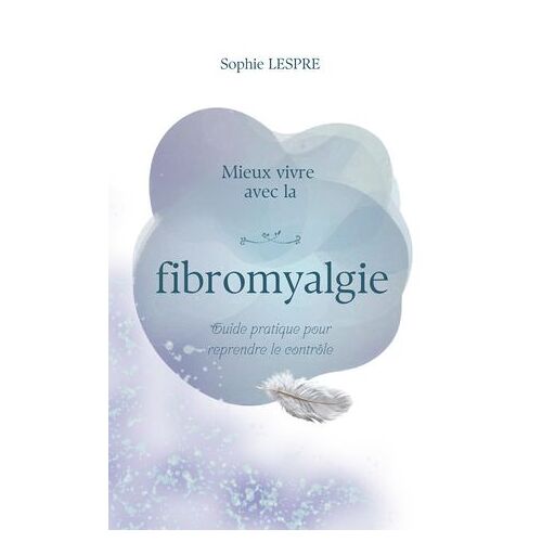 Mieux Vivre Avec La Fibromyalgie