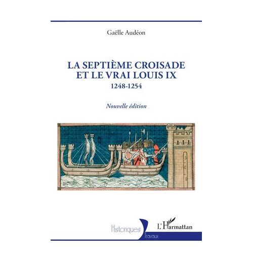 La Septième Croisade Et Le Vrai Louis Ix