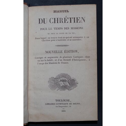 Manuel Du Chrétien Pour Le Temps Des Missions Et Pour Toute La Vie - Nouvelle Edition - 1845