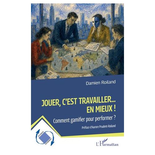 Jouer, C'est Travailler... En Mieux !