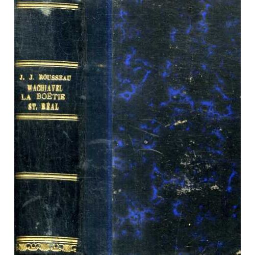 Collection Des Meilleurs Auteurs Bibliotheque Nationale Rousseau Du Contrat Social 190 P Machiavel Le Prince 190 P La Boetie De La Servitude Volontaire 190 P Saint Real Don Carlos 192pages 1865