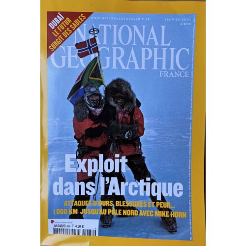 National Geographic  France N*88, 01/2007, 110 Pages, Arctique: Attaques D’Ours, Lepôle  Nord Avec Mike Horn -Dubaï: Le Futur Sorti Des Sables 