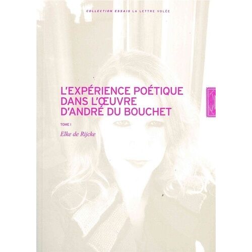 L'expérience Poétique Dans L'oeuvre D'andré Du Bouchet - 2 Volumes