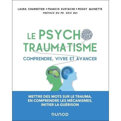 Le Psychotraumatisme - Comprendre, Vivre Et Avancer
