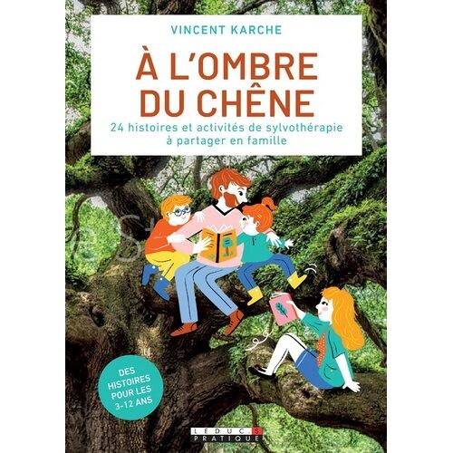 A L'ombre Du Chêne - 20 Histoires Et Activités De Sylvothérapie À Partager En Famille