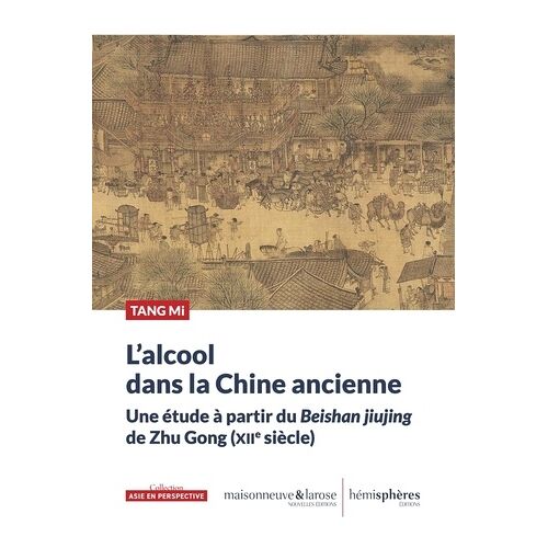 L'alcool Dans La Chine Ancienne - Une Étude À Partir Du Beishan Jiujing De Zhu Gong (Xiie Siècle)